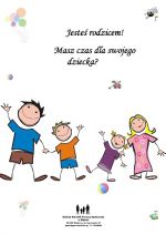 Kampania społeczna Asystenta Rodziny pt. ,,Jesteś Rodzicem! Masz czas dla swojego dziecka?”.